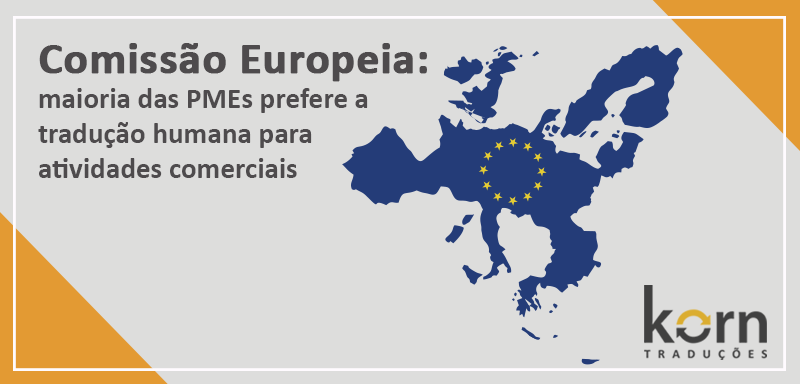 Segundo recente pesquisa feita pela Comissão Europeia, a maioria das PMEs do continente europeu prefere a tradução humana para atividades comerciais.