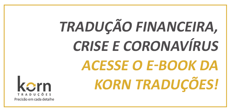 Por que a tradução financeira tornou-se ainda mais relevante com a crise do coronavírus? Confira no ebook exclusivo da Korn Traduções!